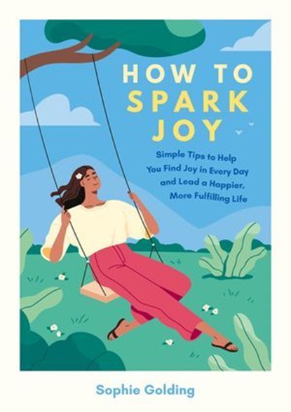 How to Spark Joy, Sophie Golding - Ebook - 9781837997503