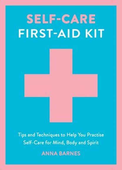 Self-Care First-Aid Kit, Anna Barnes - Ebook - 9781837997527