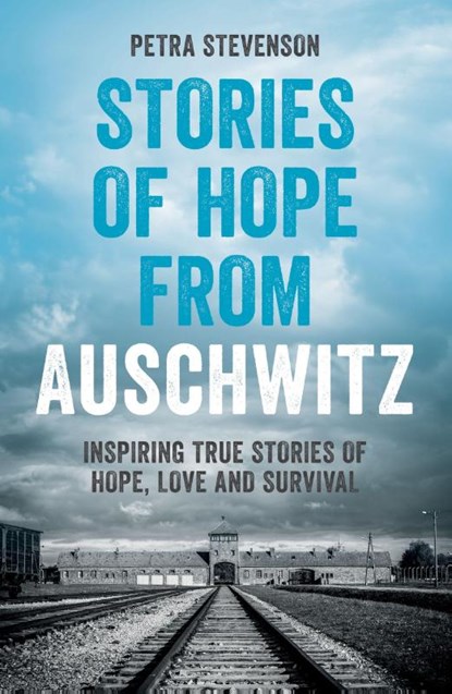 Stories of Hope from Auschwitz, Petra Stevenson - Paperback - 9781837997626
