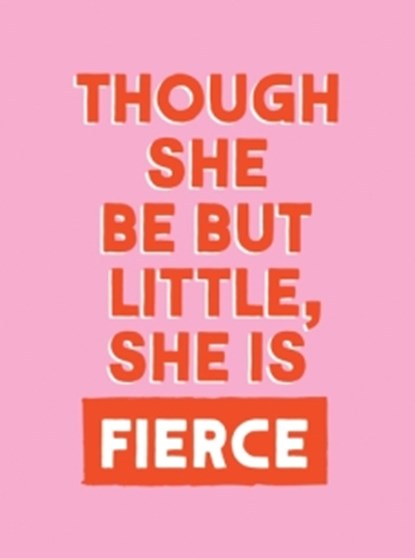Though She Be But Little, She is Fierce, Summersdale Publishers - Gebonden - 9781837997657