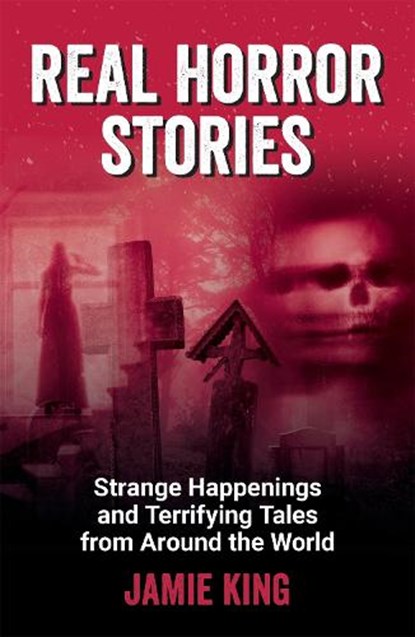 Real Horror Stories, Jamie King - Paperback - 9781837997862