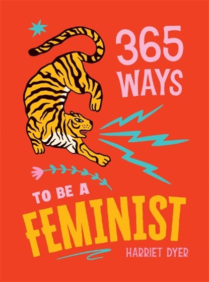 365 Ways to Be a Feminist, Harriet Dyer - Gebonden - 9781837998036