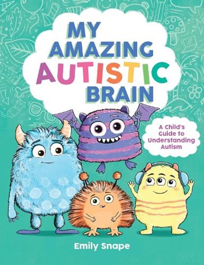 My Amazing Autistic Brain, Emily Snape - Paperback - 9781837998777