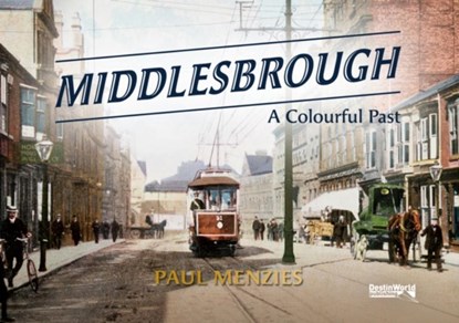 Middlesbrough - A Colourful Past, Paul Menzies - Paperback - 9781838008680