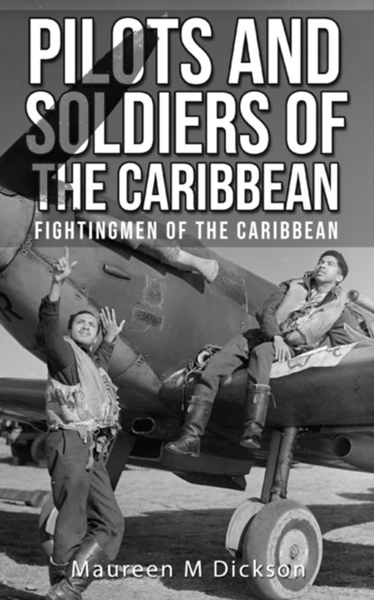 Pilots And Soldiers Of The Caribbean, Maureen M Dickson - Paperback - 9781838012748