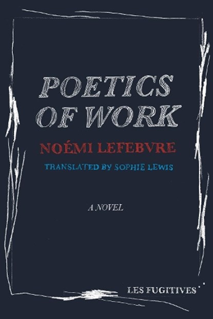 Poetics Of Work, Noemi Lefebvre - Paperback - 9781838014131