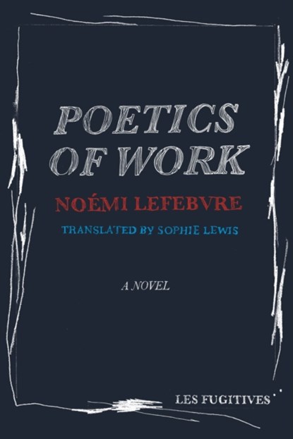 Poetics of Work, Noemi Lefebvre - Paperback - 9781838014131