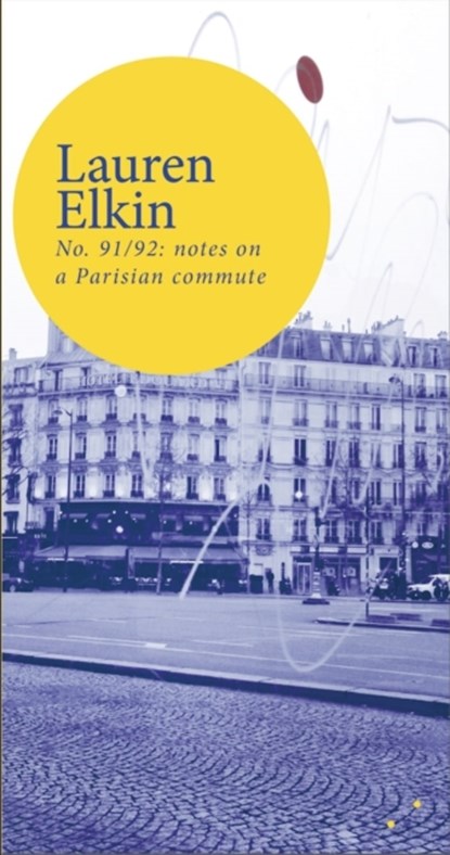 No. 91/92: notes on a Parisian commute, Lauren Elkin - Paperback - 9781838014186