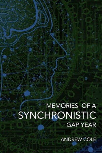 Memories of a Synchronistic Gap Year, Andrew Cole - Paperback - 9781838048600