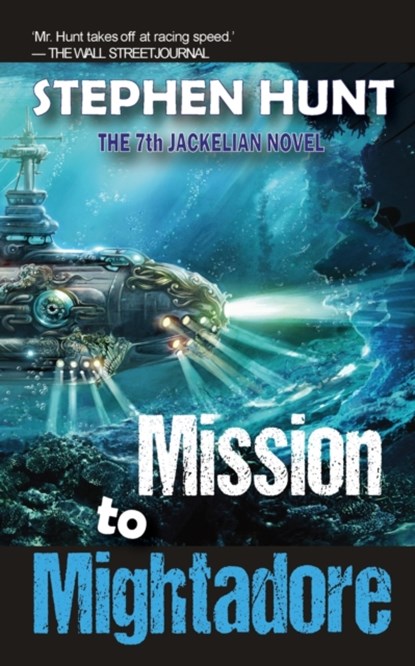 Mission to Mightadore, Stephen Hunt - Paperback - 9781838053932