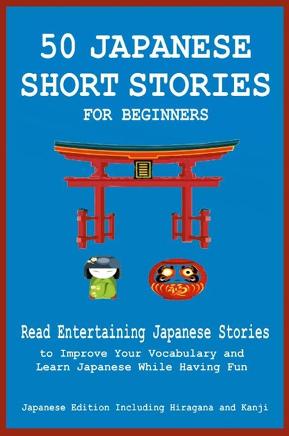 50 Japanese Short Stories for Beginners Read Entertaining Japanese Stories to Improve Your Vocabulary and Learn Japanese While Having Fun, Christian Tamaka Pedersen - Paperback - 9781838060633