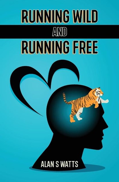 Running Wild and Running Free, Alan S Watts - Paperback - 9781838063108