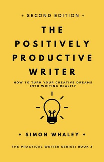 The Positively Productive Writer, Simon Whaley - Ebook - 9781838078676