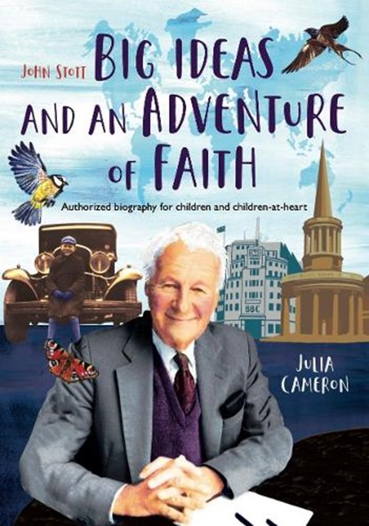 John Stott: Big Ideas and an Adventure of Faith, Julia Cameron - Gebonden - 9781838097240