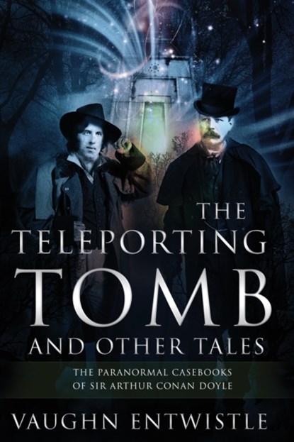 The Teleporting Tomb and Other Tales, Vaughn Entwistle - Paperback - 9781838156817