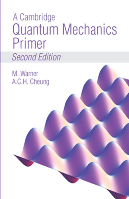 A Cambridge Quantum Mechanics Primer, Mark Warner ; Anson Cheung - Paperback - 9781838216047