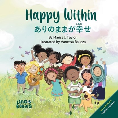 Happy Within/ ありのままが幸せ (Arinomama ga shiawase): Children's Bilingual English Japanese, Marisa J. Taylor - Paperback - 9781838247348