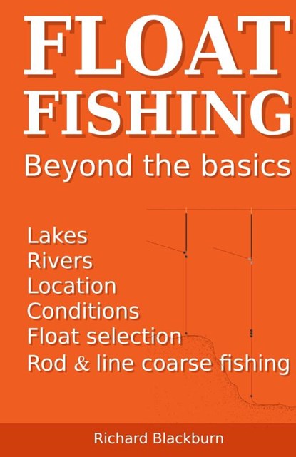 Float Fishing beyond the basics, Richard Blackburn - Gebonden - 9781838247836