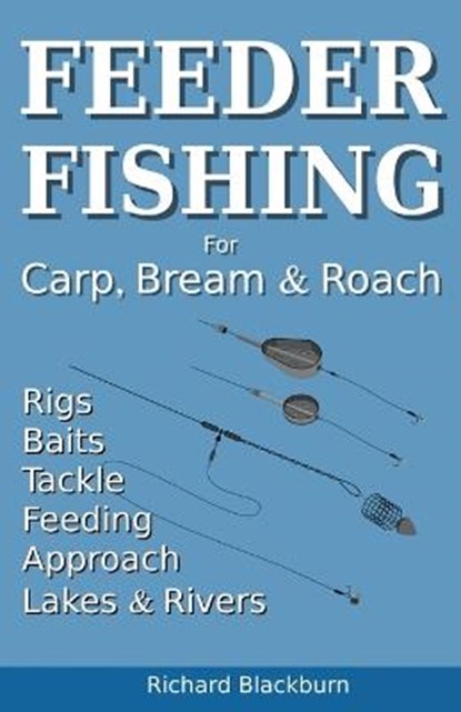 Feeder Fishing for Carp Bream and Roach, Richard Blackburn - Paperback - 9781838247843