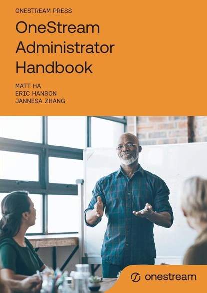 OneStream Administrator Handbook, Matt Ha ; Eric Hanson ; Jannesa Zhang - Paperback - 9781838252816