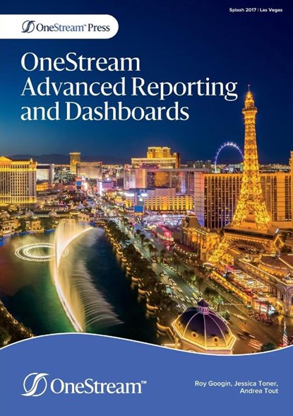 OneStream Advanced Reporting and Dashboards, Roy Googin ; Jessica Toner ; Andrea Tout - Paperback - 9781838252823