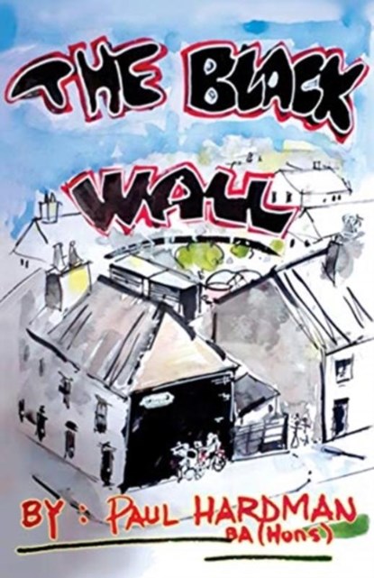 The Black Wall, Paul Hardman - Paperback - 9781838274467