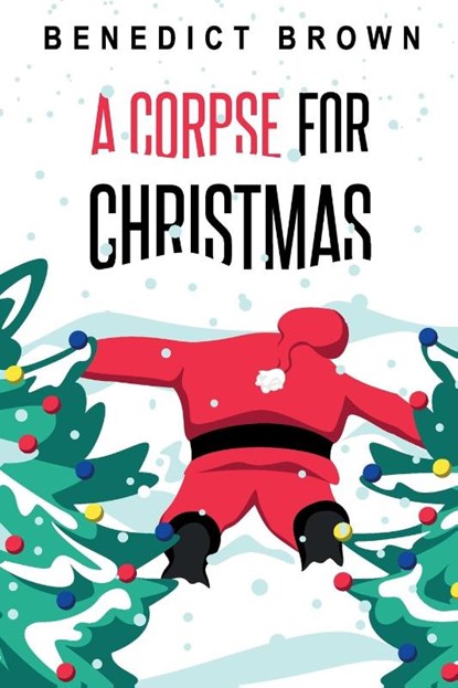 A Corpse for Christmas, Benedict Brown - Paperback - 9781838299200