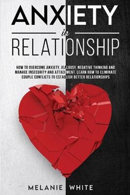 Anxiety in Relationship, WHITE,  Melanie - Paperback - 9781838335106