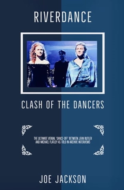 Riverdance: Clash of the Dancers, Joe Jackson - Ebook - 9781838338701