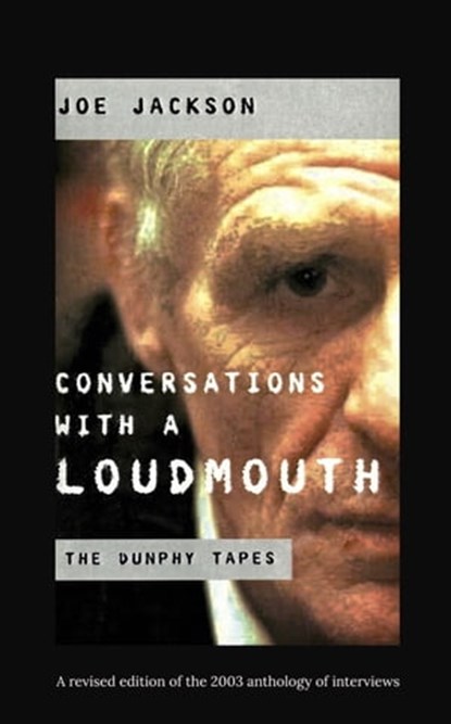 Conversations with a Loudmouth: The Eamon Dunphy Tapes, Joe Jackson - Ebook - 9781838338756
