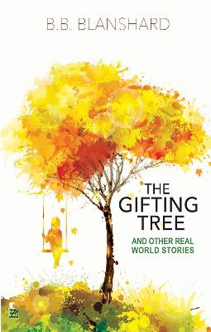 The Gifting Tree And Other Real World Stories, BLANSHARD,  B.B - Paperback - 9781838346515