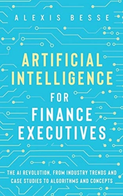 Artificial Intelligence for Finance Executives, Alexis Besse - Gebonden - 9781838356019
