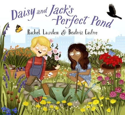 Daisy and Jack's Perfect Pond, Rachel Lawston ; Beatriz Castro - Paperback - 9781838365172