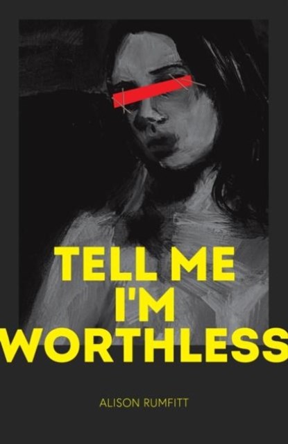Tell Me I'm Worthless, Alison Rumfitt - Paperback - 9781838390020