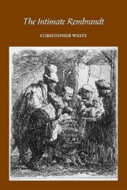The Intimate Rembrandt, Christopher White - Gebonden - 9781838395322