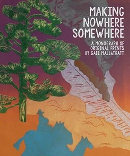 Making Nowhere Somewhere, Gail Mallatratt - Gebonden - 9781838395339