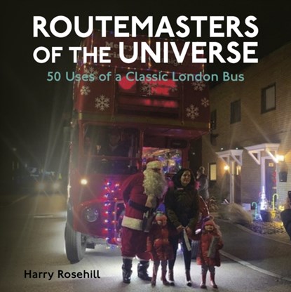 Routemasters of the Universe, Harry Rosehill - Paperback - 9781838405144