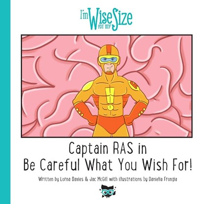 Captain RAS in Be Careful What You Wish for!, Lorna Davies ; Jac McGill ; Daniela Frongia - Paperback - 9781838415013