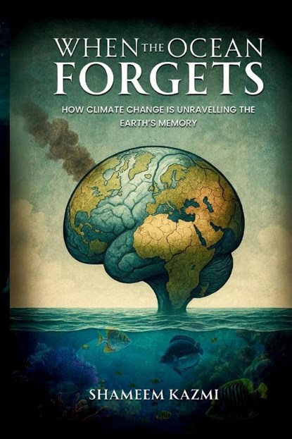 When The Ocean Forgets, Shameem Kazmi - Paperback - 9781838418021