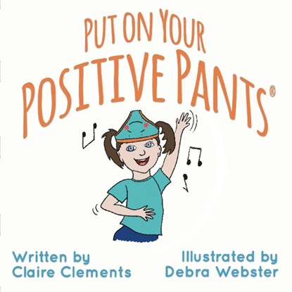 Put on Your Positive Pants (R), CLEMENTS,  Claire - Paperback - 9781838438876