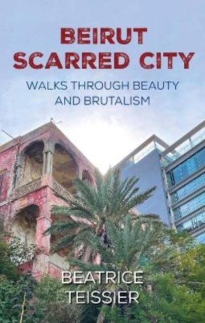 Beirut, Beatrice Teissier - Paperback - 9781838463038