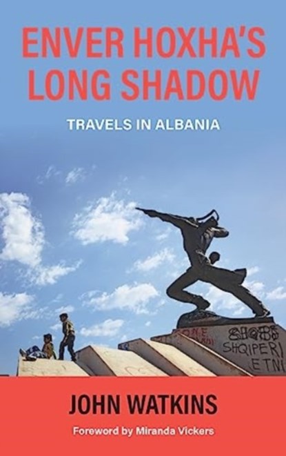 Enver Hoxha's Long Shadow, John Watkins - Paperback - 9781838463090