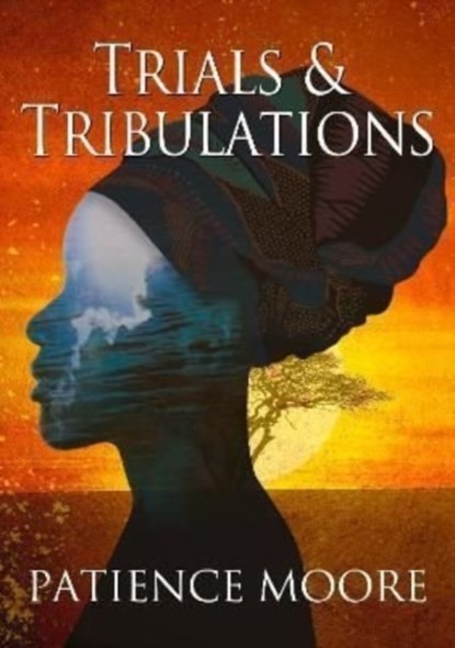 Trials & Tribulations, Patience Moore - Paperback - 9781838468682