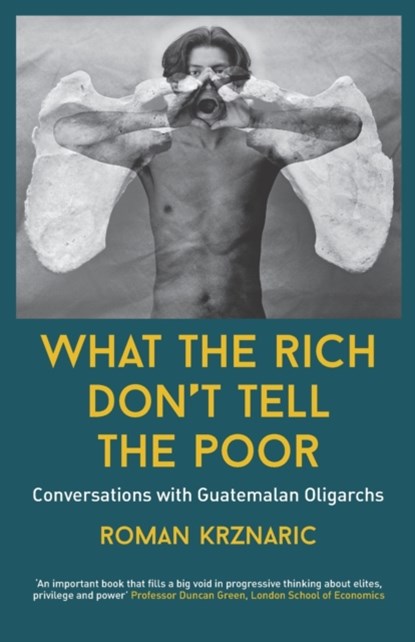 What The Rich Don't Tell The Poor, Roman Krznaric - Paperback - 9781838488109