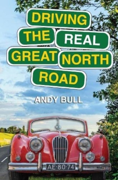 Driving the Real Great North Road, Andy Bull - Paperback - 9781838489991