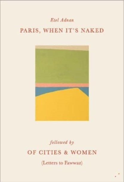 Paris, When It's Naked, Etel Adnan - Paperback - 9781838490485