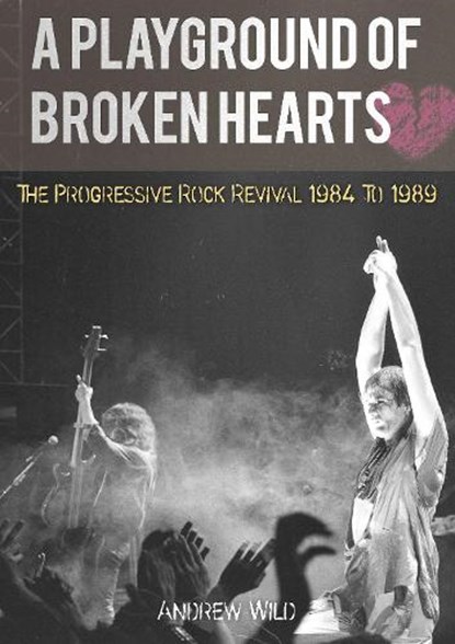 A PLAYGROUND OF BROKEN HEARTS, Andrew Wild - Paperback - 9781838491888