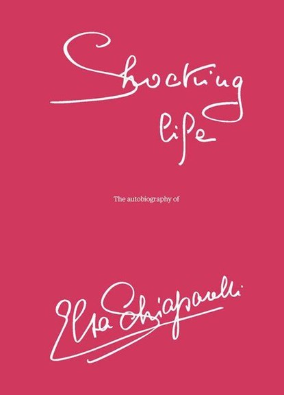 Shocking LIfe, Elsa Schiaparelli - Gebonden - 9781838510626