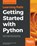 Getting Started with Python, Fabrizio Romano ; Benjamin Baka ; Dusty Phillips - Paperback - 9781838551919
