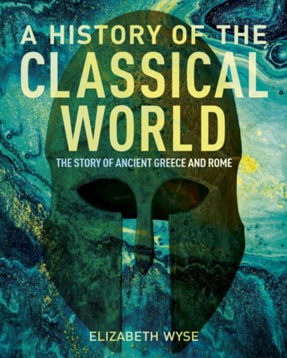 A History of the Classical World, Elizabeth Wyse - Gebonden - 9781838574253